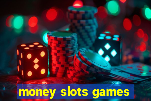 money slots games