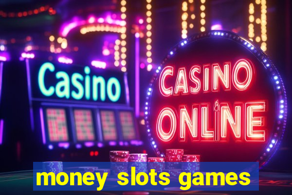 money slots games