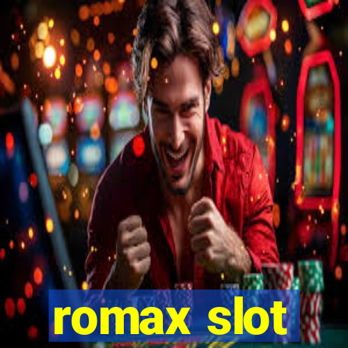 romax slot