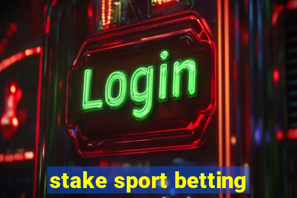 stake sport betting