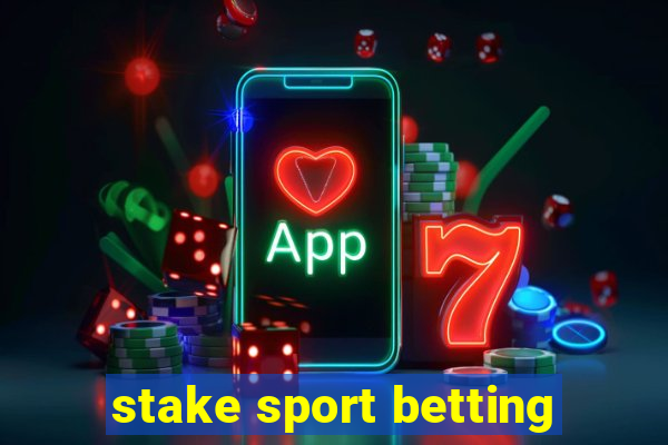 stake sport betting