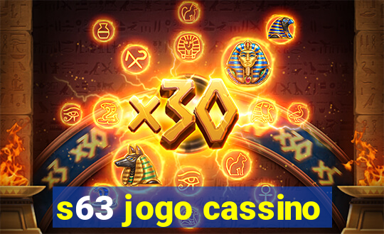 s63 jogo cassino