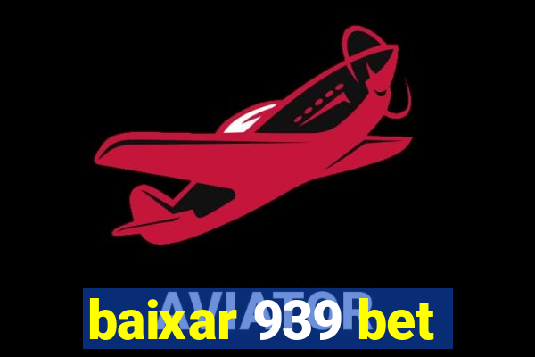 baixar 939 bet