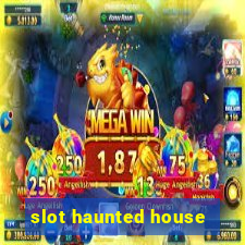 slot haunted house