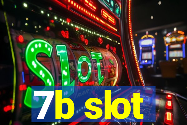 7b slot