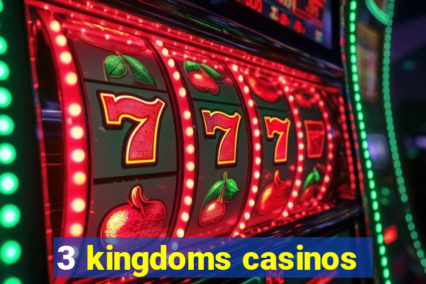 3 kingdoms casinos