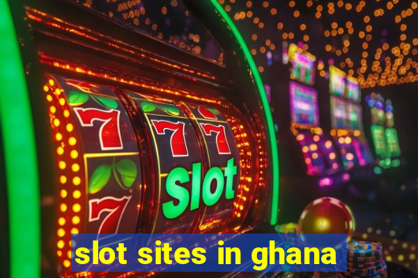 slot sites in ghana