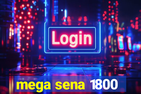 mega sena 1800