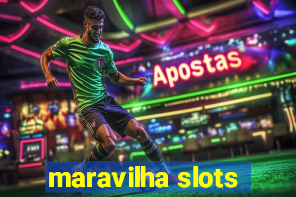 maravilha slots