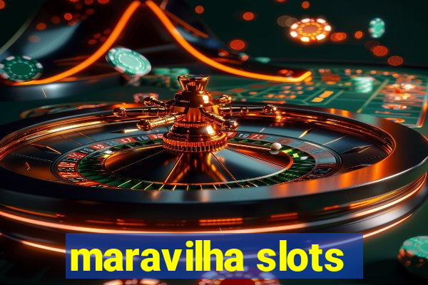 maravilha slots