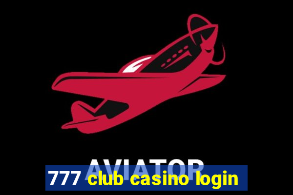 777 club casino login