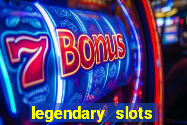 legendary slots paga mesmo