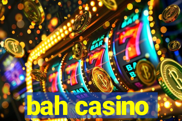 bah casino