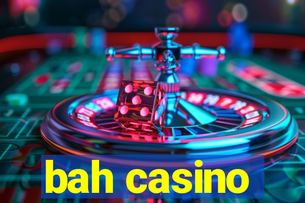 bah casino