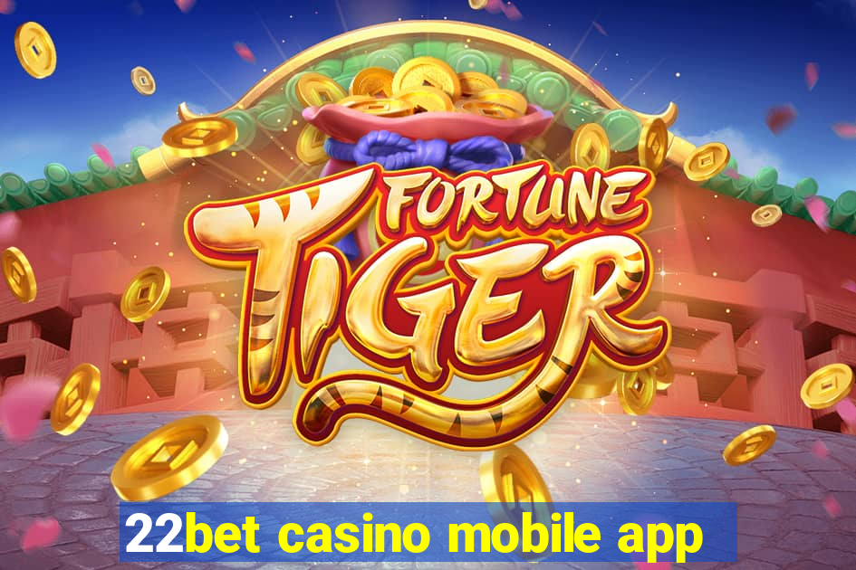 22bet casino mobile app