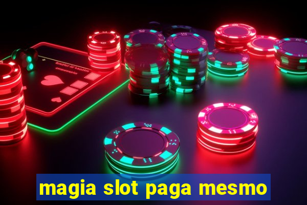 magia slot paga mesmo