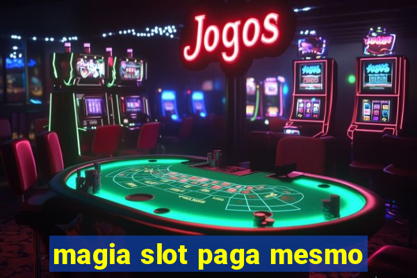 magia slot paga mesmo