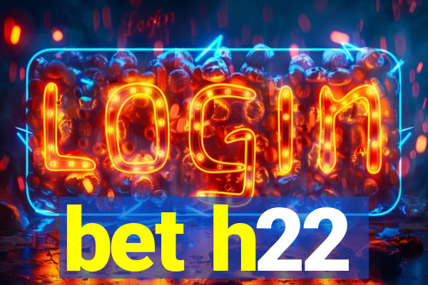 bet h22