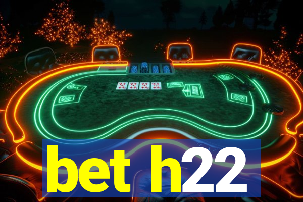 bet h22