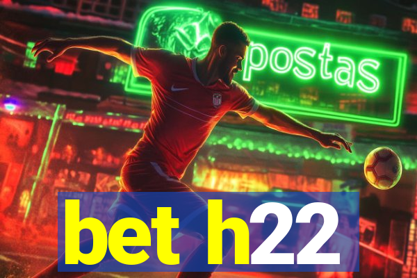 bet h22