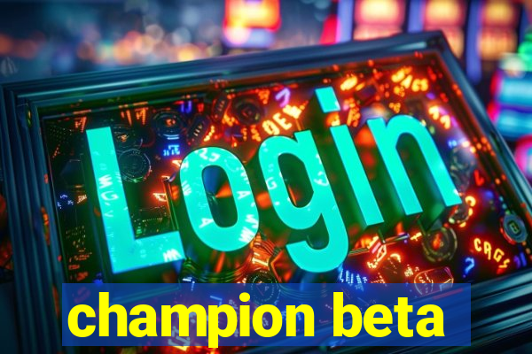 champion beta