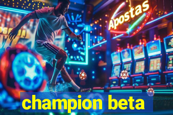 champion beta