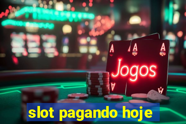 slot pagando hoje