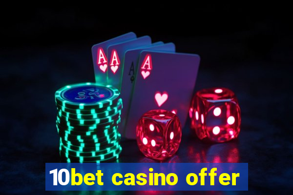 10bet casino offer