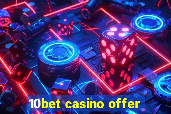 10bet casino offer