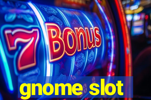 gnome slot