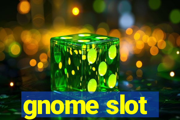 gnome slot