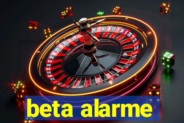 beta alarme