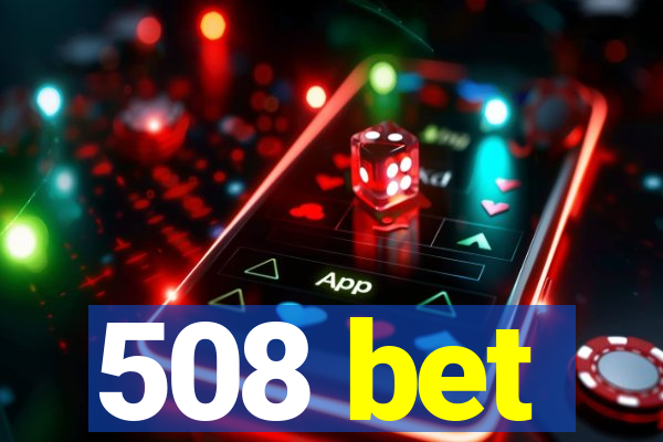 508 bet