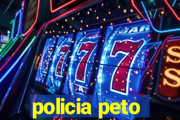 policia peto