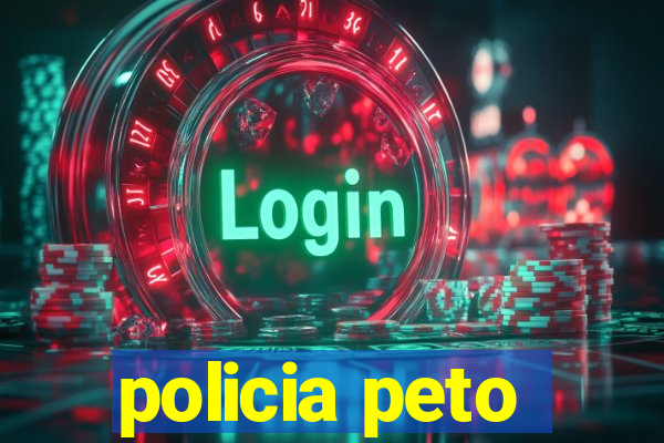 policia peto