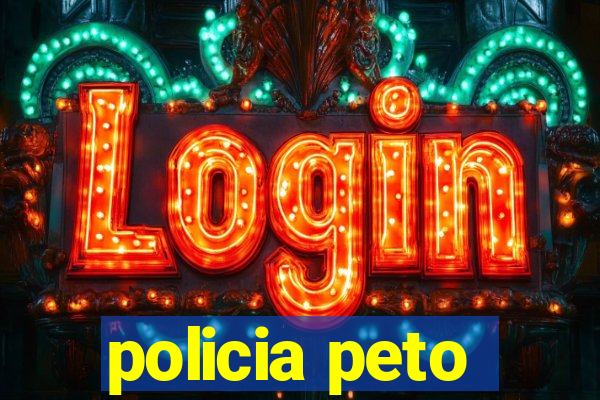 policia peto