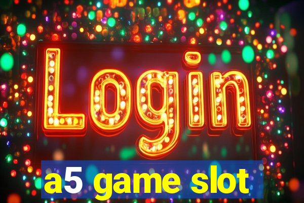 a5 game slot