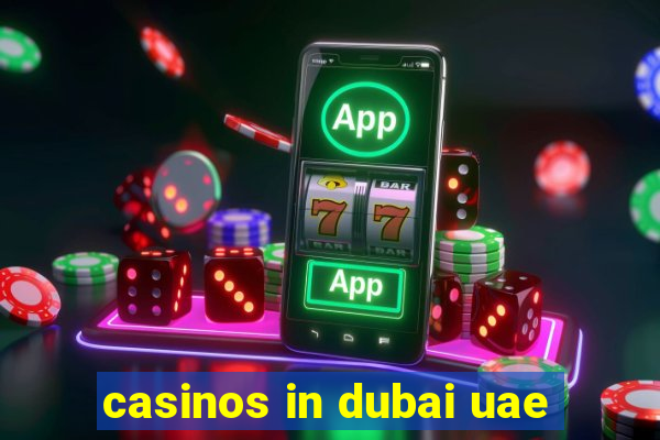 casinos in dubai uae