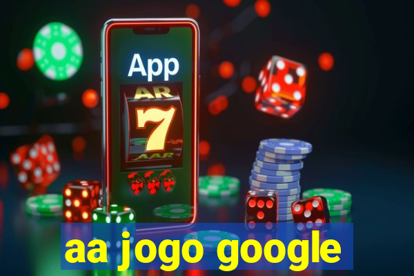 aa jogo google