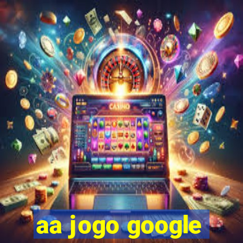 aa jogo google