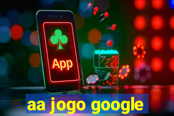 aa jogo google