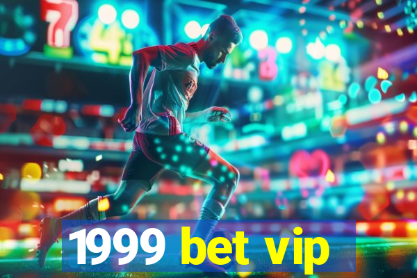 1999 bet vip