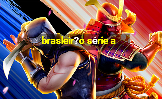 brasleir?o série a