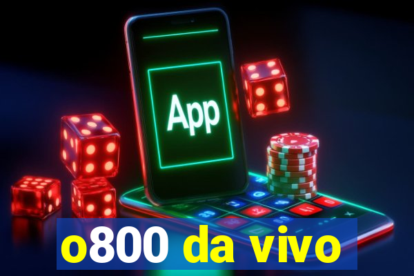 o800 da vivo