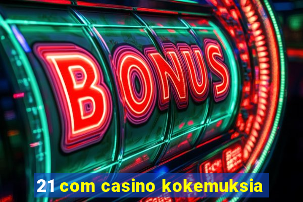 21 com casino kokemuksia