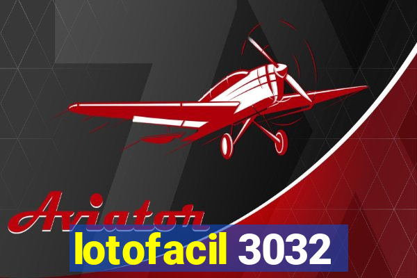 lotofacil 3032