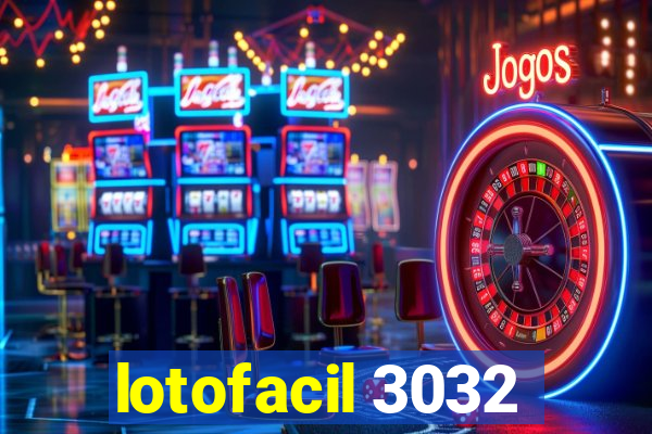 lotofacil 3032