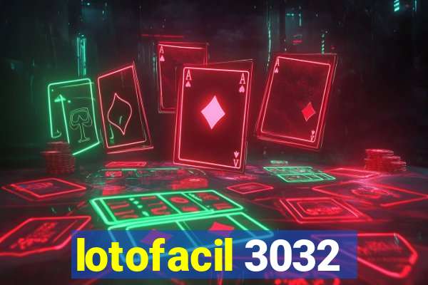 lotofacil 3032