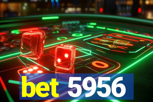 bet 5956