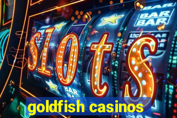 goldfish casinos